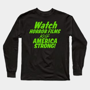 Watch Horror Films Keep America Strong Long Sleeve T-Shirt